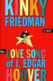 book cover of The Love Song of J. Edgar Hoover (Kinky Friedman Novels (Paperback)) by কিংকি ফ্রিডম্যান