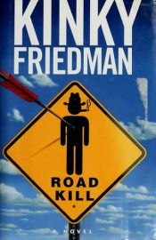 book cover of Road Kill by Kinky Friedman