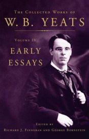 book cover of The Collected Works of W. B. Yeats Volume IV : Early Essays by William Butler Yeats