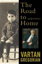 book cover of The Road To Home: My Life And Times by Vartan Gregorian
