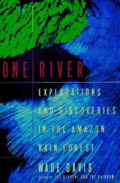 book cover of One river : explorations and discoveries in the Amazon rain forest by Wade Davis