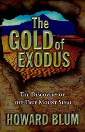book cover of The Gold of Exodus: The Discovery of the True Mount Sinai by Howard Blum