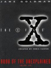 book cover of The X-Files Book of the Unexplained, Volume II by Jane Goldman