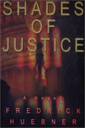 book cover of Shades of justice by Fredrick D. Huebner