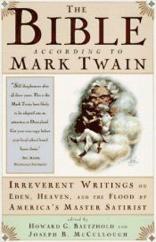 book cover of The Bible according to Mark Twain : irreverent writings on Eden, heaven, and the flood by America's master satirist by مارک توین