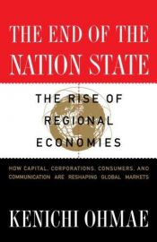 book cover of The End of the Nation State: The Rise of Regional Economies by Kenichi Ohmae