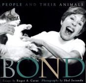 book cover of The Bond, People And Their Animals by Roger A. Caras