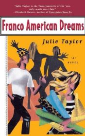 book cover of Franco American Dreams by Julie Taylor