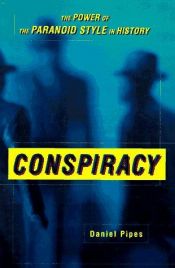 book cover of Conspiracy : How the Paranoid Style Flourishes and Where It Comes From by دنیل پایپز