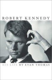 book cover of Robert Kennedy : His Life by Evan Thomas