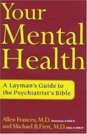 book cover of Your mental health : a layman's guide to the psychiatrist's bible by Allen Frances