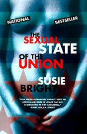 book cover of the Sexual State Of the Union by Susie Bright