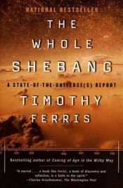 book cover of The Whole Shebang: A State-of-the-Universe(s) Report by تیموتی فریس