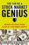 You Can Be a Stock Market Genius: (Even if You're Not Too Smart!) Uncover the Secret Hiding Places of Stock Market Profits