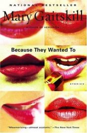 book cover of Because They Wanted To by Mary Gaitskill