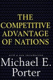 book cover of The competitive advantage of nations by Майкъл портър