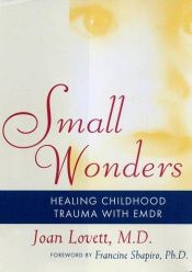 book cover of Small Wonders: Healing Childhood Trauma With EMDR by Joan Lovtt