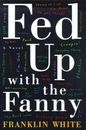 book cover of Fed Up with the Fanny by Franklin White