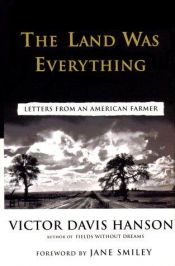 book cover of The Land Was Everything by Victor Davis Hanson