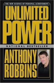 book cover of Unlimited Power the way to peak personal achievement by Anthony Robbins