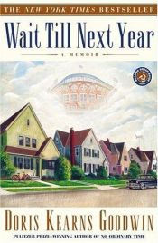 book cover of Wait Till Next Year by Doris Kearns Goodwin