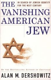 book cover of The vanishing American Jew by Алан Дершовиц