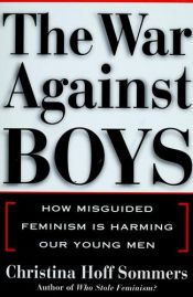 book cover of The War Against Boys: How Misguided Feminism Is Harming Our Young Men by Кристина Хофф Соммерс
