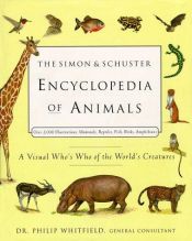 book cover of The SIMON & SCHUSTER ENCYCLOPEDIA OF ANIMALS: A VISUAL WHO'S WHO OF THE WORLD'S CREATURES by Philip Whitfield