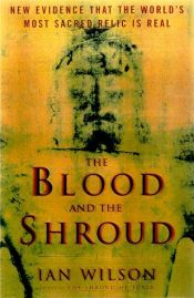 book cover of The Blood and the Shroud: New Evidence That the World's Most Sacred Relic Is Real by Ian Wilson