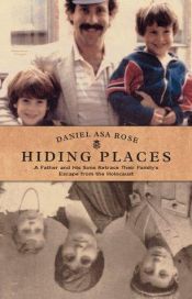 book cover of Hiding Places : A Father and His Sons Retrace by Daniel Asa Rose