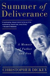 book cover of Summer of Deliverance: A Memoir of Father and Son by Christopher Dickey