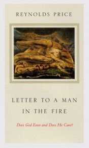 book cover of Letter To A Man In The Fire: Does God Exist And Does He Care by Reynolds Price