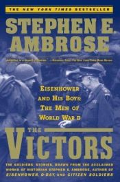 book cover of The Victors: Eisenhower and His Boys - The Men of WWII by Stephen E. Ambrose