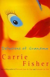 book cover of Delusions of Grandma by 嘉莉·費雪