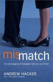 book cover of Mismatch : the growing gulf between women and men by Andrew Hacker