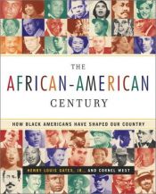 book cover of The African-American Century : How Black Americans Have Shaped Our Country by Henry Louis Gates, Jr.