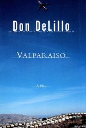 book cover of Valparaiso: A Play in Two Acts by דון דלילו