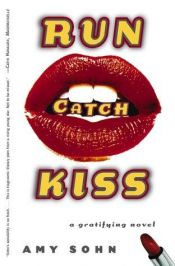 book cover of Run Catch Kiss: A Gratifying Novel by Amy Sohn