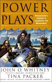 book cover of Power Plays: Shakespeare's Lessons in Leadership and Management by John O. Whitney