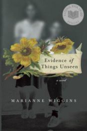 book cover of Evidence of Things Unseen by Marianne Wiggins