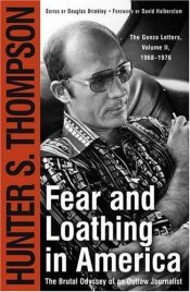 book cover of Fear and Loathing in America: The Brutal Odyssey of an Outlaw Journalist 1968–1976 by Hunter S. Thompson