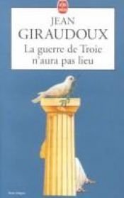 book cover of LA Guerre de Troie N'Aura Pas Lieu (French Edition) by Jean Giraudoux