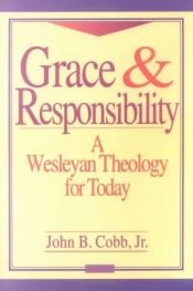 book cover of Grace and Responsibility: A Wesleyan Theology for Today by John B. Cobb