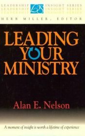 book cover of Leading Your Ministry: Leadership Insight Series (Leadership Insights Series) by Alan E. Nelson