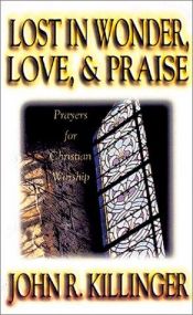 book cover of Lost in wonder, love, and praise: Prayers and affirmations for Christian worship by John Killinger