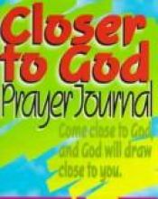 book cover of Closer to God Prayer Journal by Brian Hardesty