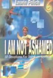 book cover of I Am Not Ashamed by Laurie Polich