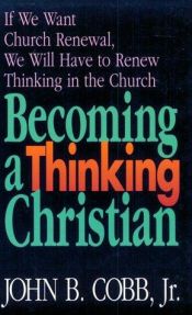 book cover of Becoming a Thinking Christian by John B. Cobb