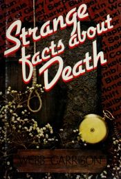 book cover of Strange Facts about Death by Webb B Garrison