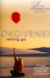 book cover of Forgiveness: Letting Go (Living the Good Life Together) by L. Gregory Jones|Susan Pendleton Jones